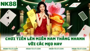 Chơi Tiến Lên Miền Nam Thắng Nhanh Với Các Mẹo Hay