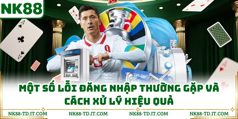 Một số lỗi đăng nhập thường gặp và cách xử lý hiệu quả