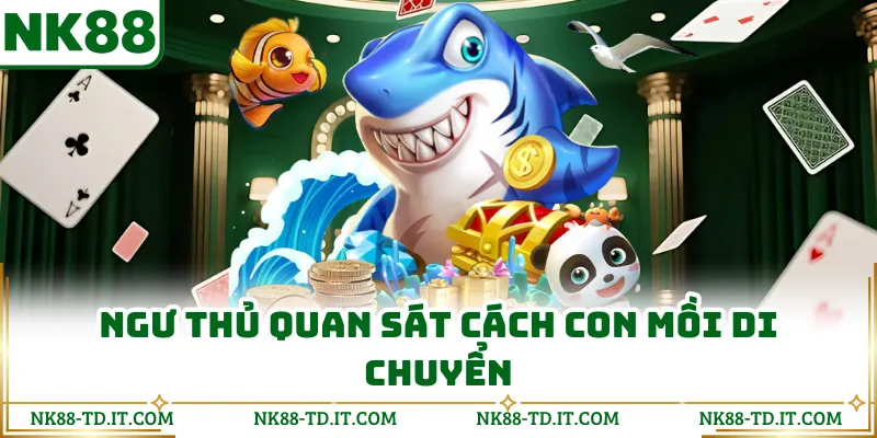 Ngư Thủ Quan Sát Cách Con Mồi Di Chuyển