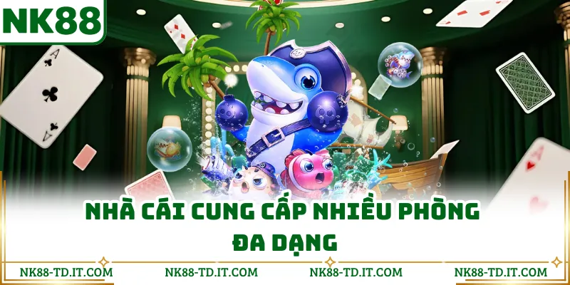 Nhà Cái Cung Cấp Nhiều Phòng Đa Dạng