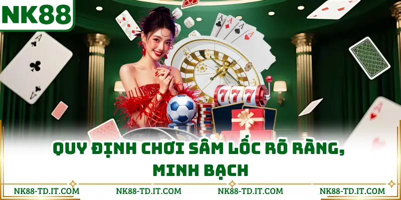 Quy Định Chơi Sâm Lốc Rõ Ràng, Minh Bạch