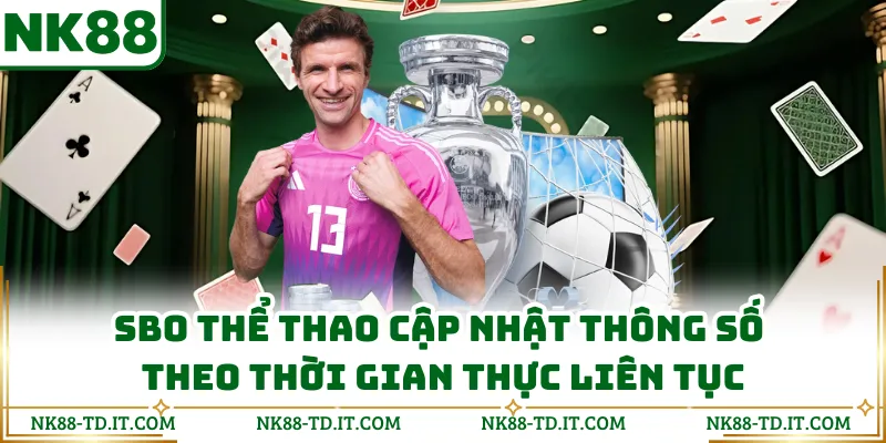 SBO Thể Thao Cập Nhật Thông Số Theo Thời Gian Thực Liên Tục
